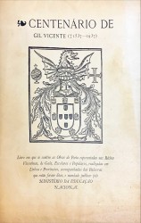 CENTENÁRIO DE GIL VICENTE (1537-1937). Livro em que se contém as Obras do Poeta representadas nas Récitas Vicentinas, de Gala, Escolares e Populares, realizadas em Lisboa e Provincias, acompanhadas de Palavras que então foram dkitas, e mandado publicar pelo Ministério da Educação Nacional.